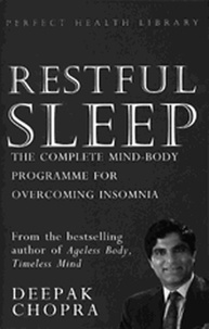 Deepak Chopra - Restful Sleep - The Complete Mind/Body Programme for Overcoming Insomnia.
