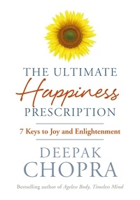 Deepak Chopra - The Ultimate Happiness Prescription - 7 Keys to Joy and Enlightenment.