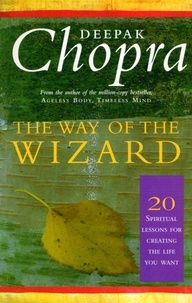 Deepak Chopra - The Way Of The Wizard - 20 Lessons for Living a Magical Life.