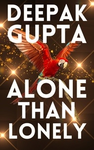  Deepak Gupta - Alone Than Lonely: How to Live Life without Attachment &amp; Enjoy your Company.