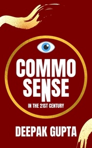  Deepak Gupta - Common Sense in the 21st Century - 15 Minutes Read.