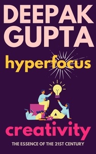  Deepak Gupta - Hyperfocus Creativity - 30 Minutes Read.