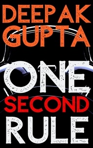  Deepak Gupta - One Second Rule: How to take Right Decisions quickly without Thinking too Much - 30 Minutes Read.