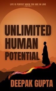  Deepak Gupta - Unlimited Human Potential - 30 Minutes Read.