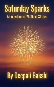 Saturday Sparks - Collection Of 25 Short Stories