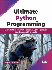  Deepali Srivastava - Ultimate Python Programming: Learn Python with 650+ programs, 900+ practice questions, and 5 projects.