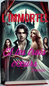 L'immortel et les trois cœurs