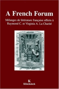 A French Forum. Melanges De Litterature Francaise Offerts A Raymond C. Et Virginie A. La Charite