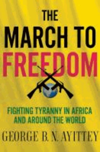 Defeating Dictators - Fighting Tyranny in Africa and Around the World.