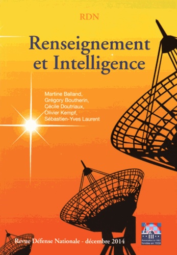 Martine Balland et Grégory Boutherin - Revue Défense Nationale N° 775, Décembre 2014 : Renseignement et intelligence.