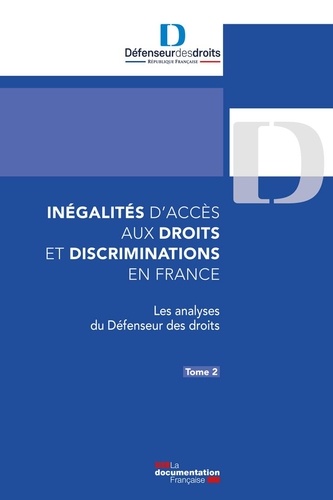 Inégalités d’accès aux droits et discriminations en France. Tome 2, Les analyses du Défenseur des droits