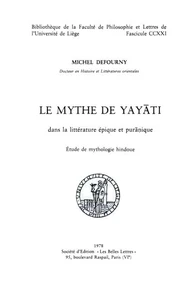Le mythe de yayati dans la litterature epique et puranique : etude de mythologie hindoue
