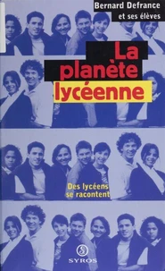 La Planete Lyceenne. Des Lyceens Se Racontent