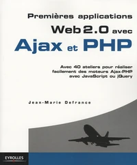 Premières applications Web 2.0 avec Ajax et PHP