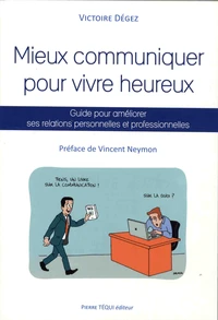 Mieux communiquer pour vivre heureux