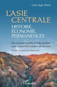 L'Asie centrale : histoire, économie, permanences