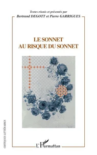 Le sonnet au risque du sonnet : actes du colloque internationale de Besançon, 8, 9 et 10 décembre 2004