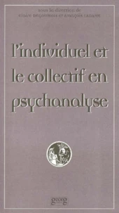 L'Individuel Et Le Collectif En Psychanalyse. Actes De La 2eme Journee Publique D'Etudes Du Centre Raymond De Saussure (21 Mars 1998)