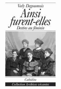 Ainsi Furent-Elles : Destins Au Feminin