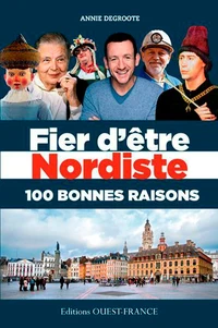 Fier d'être Nordiste, 100 bonnes raisons