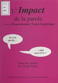 L'impact de la parole, avec la programmation neuro-linguistique...