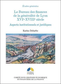 Le Bureau des finances de la généralité de Lyon XVIe-XVIIIe siècle