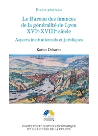Le Bureau des finances de la généralité de Lyon XVIe-XVIIIe siècle