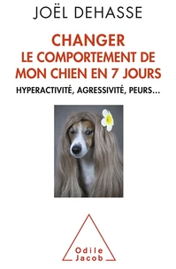 Changer le comportement de votre chien en 7 jours