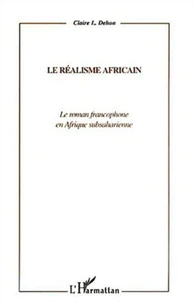 Le réalisme africain. Le roman francophone en Afrique subsaharienne