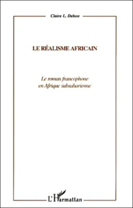 Le Realisme Africain. Le Roman Francophone En Afrique Subsaharienne