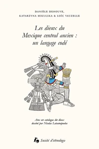 Les dieux du Mexique central ancien : un langage codé