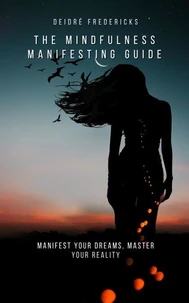 The Mindfulness Manifesting Guide