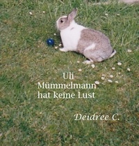 Deidree C. - Uli Mümmelmann hat keine Lust - kurze Ostergeschichte.