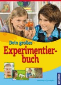 Dein großes Experimentierbuch - 99 Experimente für Anfänger und Fortgeschrittene.
