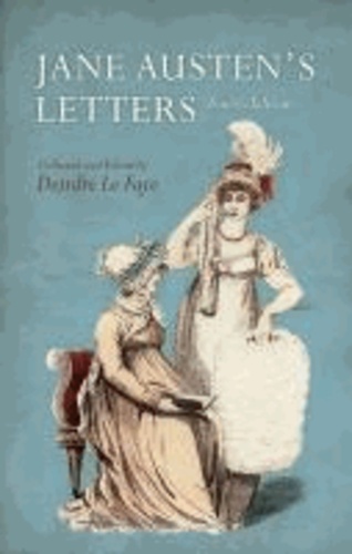 Deirdre Le Faye - Jane Austen's Letters.
