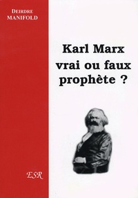 Deirdre Manifold - Karl Marx, vrai ou faux prophète?.