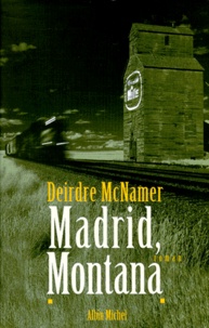 Deirdre McNamer - Madrid, Montana.