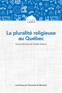 Deirdre Meintel - La pluralité religieuse au Québec.