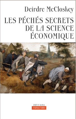 Deirdre Nansen McCloskey - Les péchés secrets de la science économique.