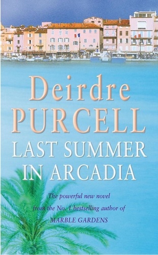 Last Summer in Arcadia. A passionate novel about love, friendship and betrayal