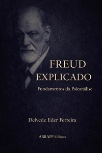 FREUD EXPLICADO: Fundamentos da Psicanálise