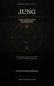 Jung - The Definitive Biography: The Life, Ideas, and Inner World of the Founder of Analytical Psychology