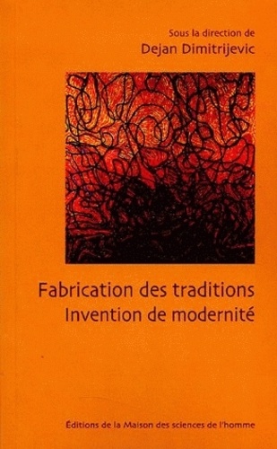 Dejan Dimitrijevic - Fabrication de traditions - Invention de modernité.