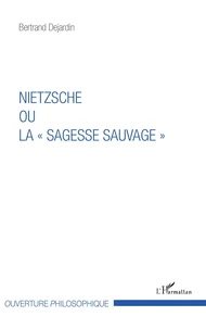 Nietzsche ou la "sagesse sauvage"