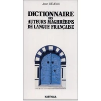 Dictionnaire des auteurs maghrébins de langue française
