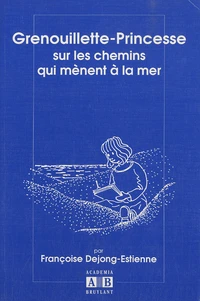 Grenouillette-Princesse sur les chemins qui mènent à la mer