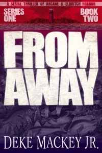 From Away - Series One, Book Two: a Serial Thriller of Arcane and Eldritch Horror