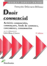 Droit Commercial. Activite Commerciales, Commercants, Fonds De Commerce, Concurrence, Consommation, 5eme Edition