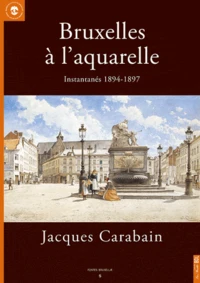 Bruxelles à l'aquarelle, Jacques Carabain