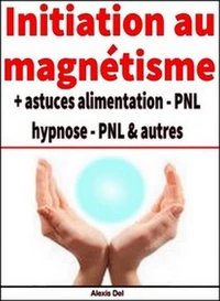 Initiation au magnétisme + astuces diverses